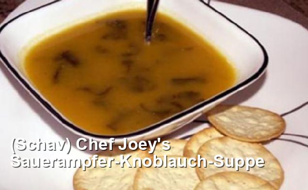 (Schav) Chef Joey&amp;#39;s Sauerampfer-Knoblauch-Suppe - Gluten Frei Rezepte