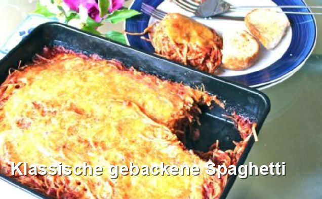 Klassische gebackene Spaghetti - Mittagessen Rezepte