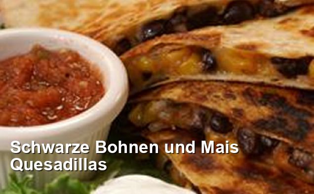 Schwarze Bohnen und Mais Quesadillas - Mexikanisch Rezepte