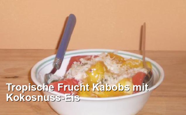 Tropische Frucht Kabobs mit Kokosnuss-Eis - Gluten Frei Rezepte