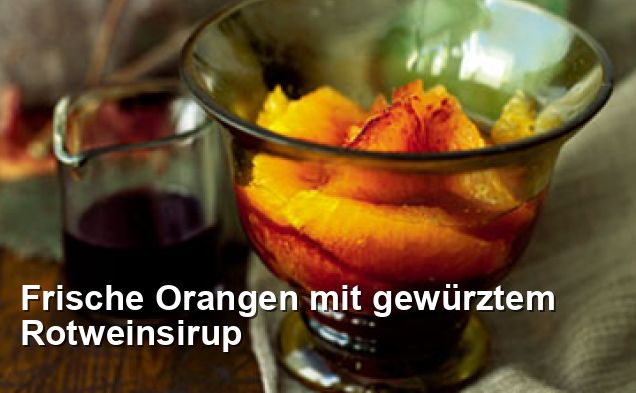 Frische Orangen mit gewürztem Rotweinsirup - Gluten Frei Rezepte
