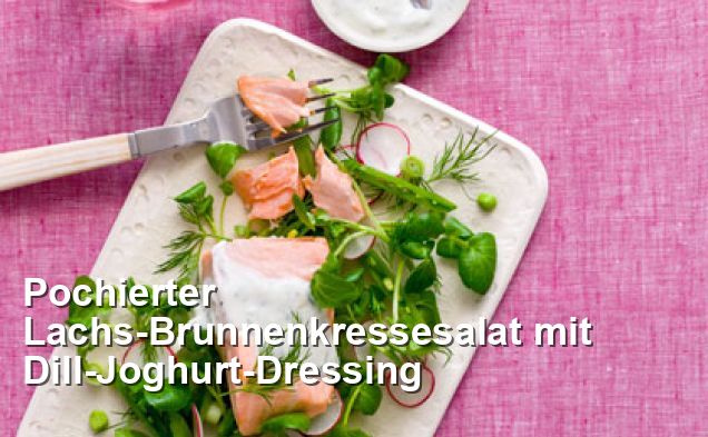 Pochierter Lachs-Brunnenkressesalat mit Dill-Joghurt-Dressing - Gluten ...