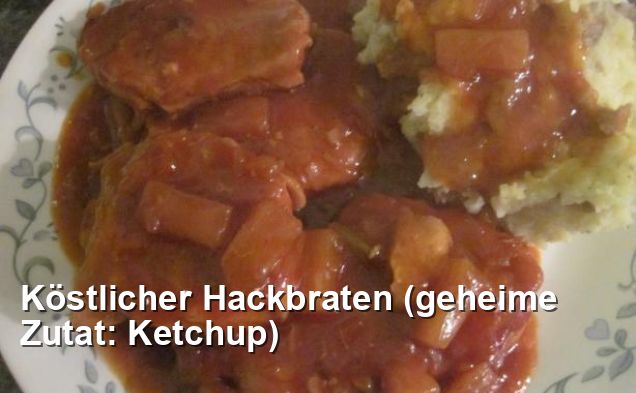 Köstlicher Hackbraten (geheime Zutat: Ketchup) - Ohne Milch Und ...