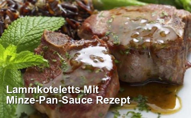 Lammkoteletts Mit Minze-Pan-Sauce Rezept - Gluten Frei Rezepte