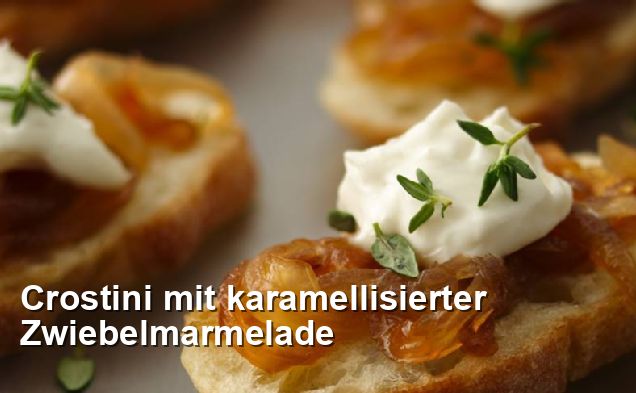 Crostini mit karamellisierter Zwiebelmarmelade - Mediterran Rezepte