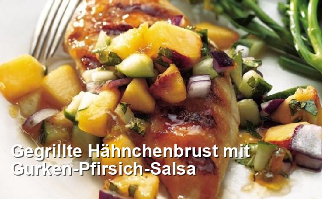 Gegrillte Hähnchenbrust mit Gurken-Pfirsich-Salsa - Mexikanisch Rezepte