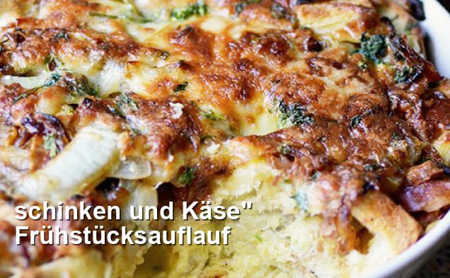 schinken und Käse&amp;quot; Frühstücksauflauf - Mittagessen Rezepte