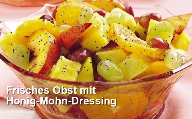 Frisches Obst mit Honig-Mohn-Dressing - Gluten Frei Rezepte