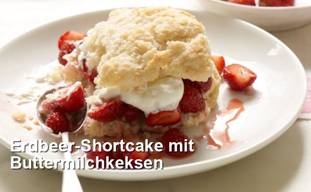 Erdbeer-Shortcake mit Buttermilchkeksen - Südstaaten Rezepte