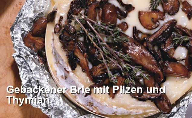 Gebackener Brie mit Pilzen und Thymian - Lacto-ovo-vegetarisch Rezepte