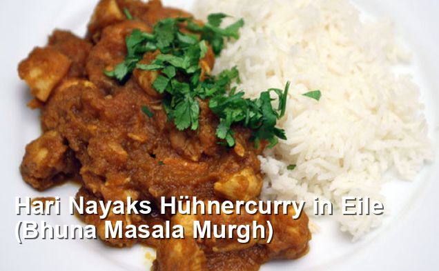 Hari Nayaks Hühnercurry in Eile (Bhuna Masala Murgh) - Indisch Rezepte