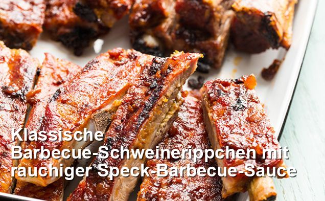 Klassische Barbecue-Schweinerippchen mit rauchiger Speck-Barbecue-Sauce ...