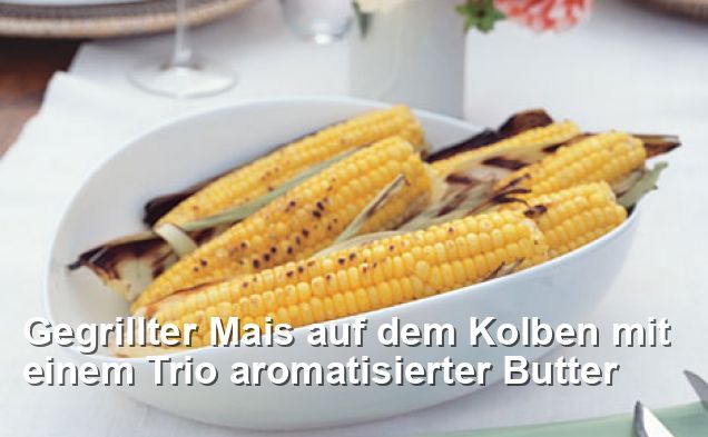 Gegrillter Mais auf dem Kolben mit einem Trio aromatisierter Butter ...