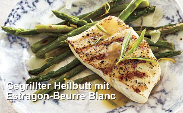 Gegrillter Heilbutt mit Estragon-Beurre Blanc - Gluten Frei Rezepte