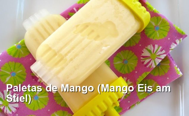 Paletas de Mango (Mango Eis am Stiel) - Gluten Frei Rezepte