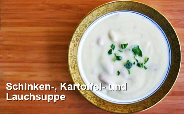 Schinken-, Kartoffel- und Lauchsuppe - Gluten Frei Rezepte