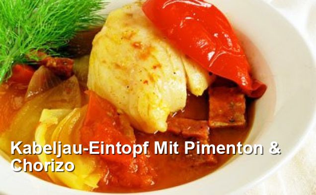 Kabeljau-Eintopf Mit Pimenton &amp; Chorizo - Gluten Frei Rezepte