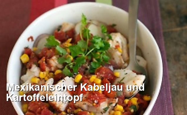 Mexikanischer Kabeljau und Kartoffeleintopf - Mexikanisch Rezepte