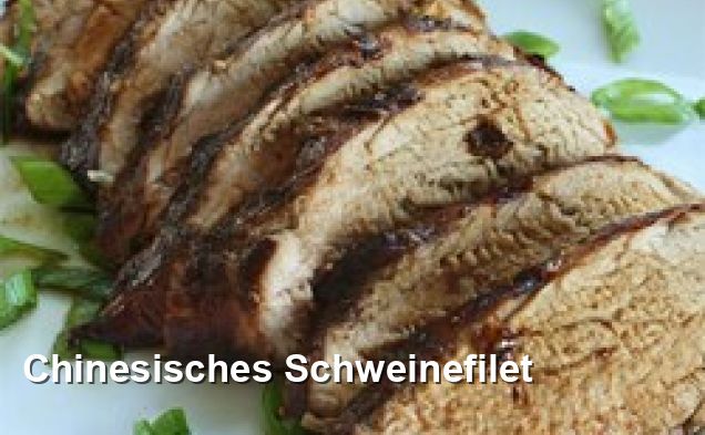 Chinesisches Schweinefilet - Chinesisch Rezepte