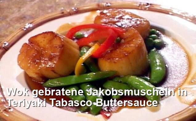 Wok gebratene Jakobsmuscheln in Teriyaki Tabasco Buttersauce ...