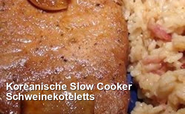 Koreanische Slow Cooker Schweinekoteletts - Koreanisch Rezepte