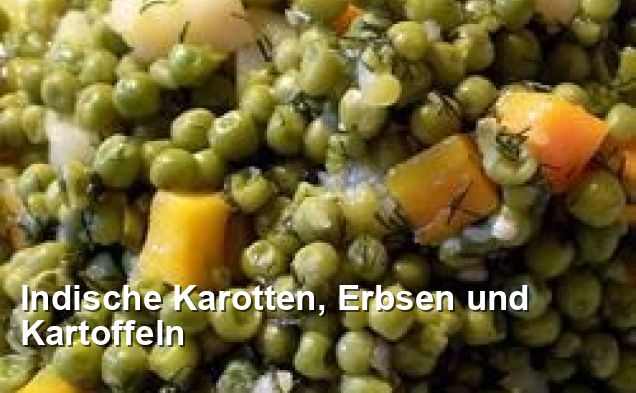 Indische Karotten, Erbsen und Kartoffeln - Indisch Rezepte