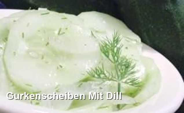 Gurkenscheiben Mit Dill - Gluten Frei Rezepte