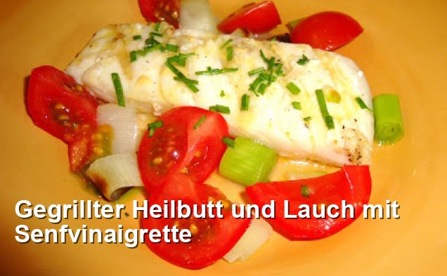 Gegrillter Heilbutt und Lauch mit Senfvinaigrette - Gluten Frei Rezepte
