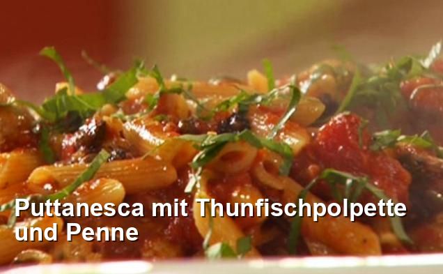 Puttanesca mit Thunfischpolpette und Penne - Mediterran Rezepte