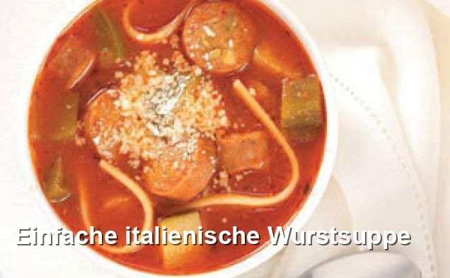 Einfache italienische Wurstsuppe - Mediterran Rezepte