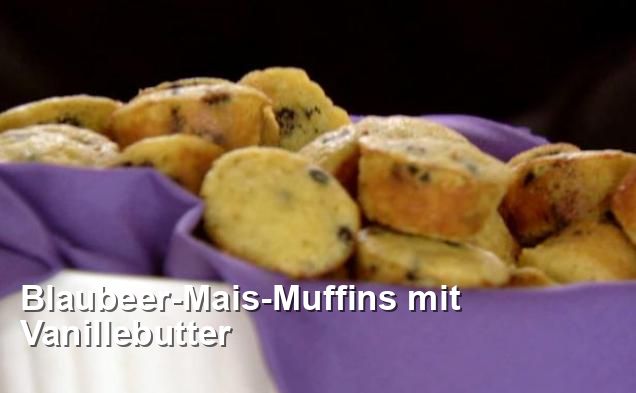 Blaubeer-Mais-Muffins mit Vanillebutter - Südstaaten Rezepte