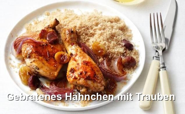 Gebratenes Hähnchen mit Trauben - Ohne Milch Und Milchprodukte Rezepte
