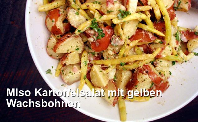 Miso Kartoffelsalat mit gelben Wachsbohnen - Gluten Frei Rezepte