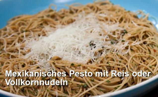 Mexikanisches Pesto mit Reis oder Vollkornnudeln - Gluten Frei Rezepte