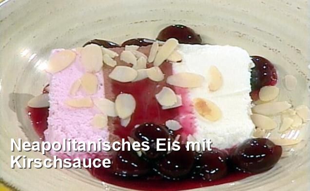 Neapolitanisches Eis mit Kirschsauce - Ohne Milch Und Milchprodukte Rezepte