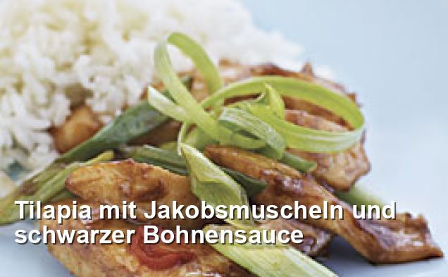 Tilapia mit Jakobsmuscheln und schwarzer Bohnensauce - Ohne Milch Und ...