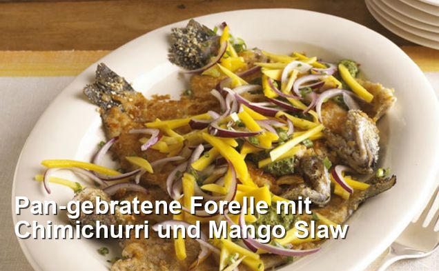 Pan-gebratene Forelle mit Chimichurri und Mango Slaw ...