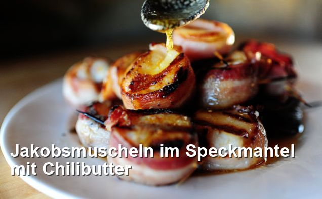 Jakobsmuscheln im Speckmantel mit Chilibutter - Amerikanisch Rezepte