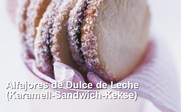 Alfajores de Dulce de Leche (Karamell-Sandwich-Kekse) - Lacto-ovo ...