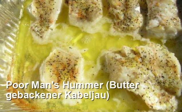 Poor Man&amp;#39;s Hummer (Butter gebackener Kabeljau) - Gluten Frei Rezepte