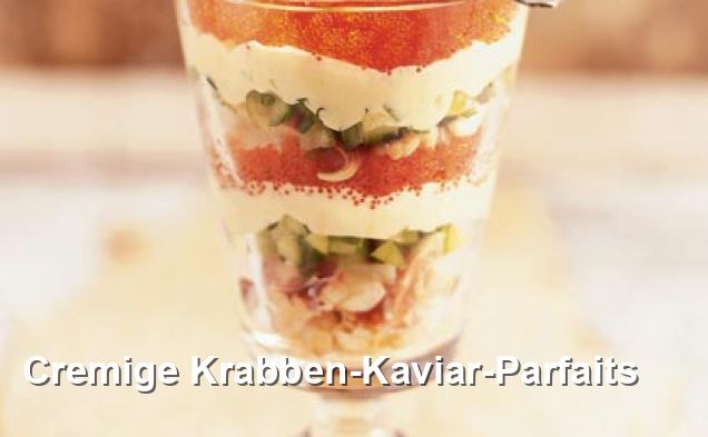 Cremige Krabben-Kaviar-Parfaits - Gluten Frei Rezepte