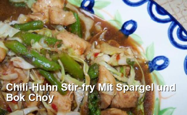 Chili-Huhn Stir-fry Mit Spargel und Bok Choy - Amerikanisch Rezepte