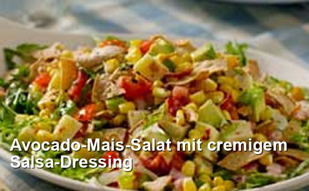 Avocado-Mais-Salat mit cremigem Salsa-Dressing - Mexikanisch Rezepte